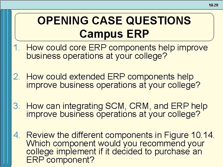 10 -29 OPENING CASE QUESTIONS Campus ERP 1. How could core ERP components help 10 -29 OPENING CASE QUESTIONS Campus ERP 1. How could core ERP components help
