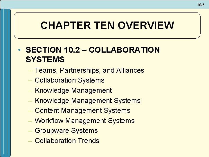 10 -3 CHAPTER TEN OVERVIEW • SECTION 10. 2 – COLLABORATION SYSTEMS – –