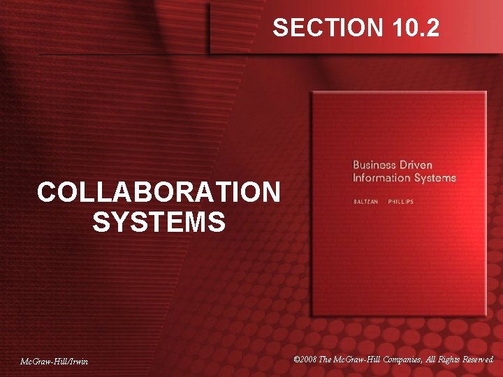SECTION 10. 2 COLLABORATION SYSTEMS Mc. Graw-Hill/Irwin © 2008 The Mc. Graw-Hill Companies, All SECTION 10. 2 COLLABORATION SYSTEMS Mc. Graw-Hill/Irwin © 2008 The Mc. Graw-Hill Companies, All
