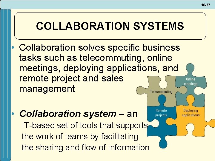 10 -37 COLLABORATION SYSTEMS • Collaboration solves specific business tasks such as telecommuting, online