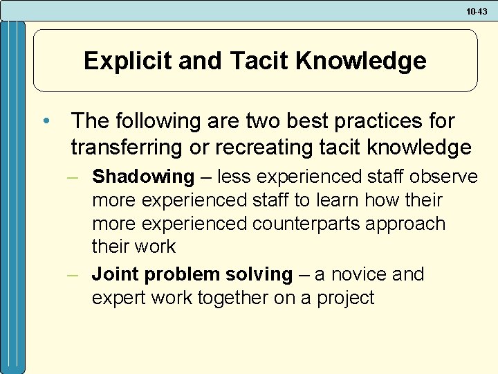 10 -43 Explicit and Tacit Knowledge • The following are two best practices for 10 -43 Explicit and Tacit Knowledge • The following are two best practices for