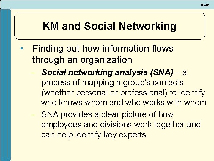 10 -46 KM and Social Networking • Finding out how information flows through an