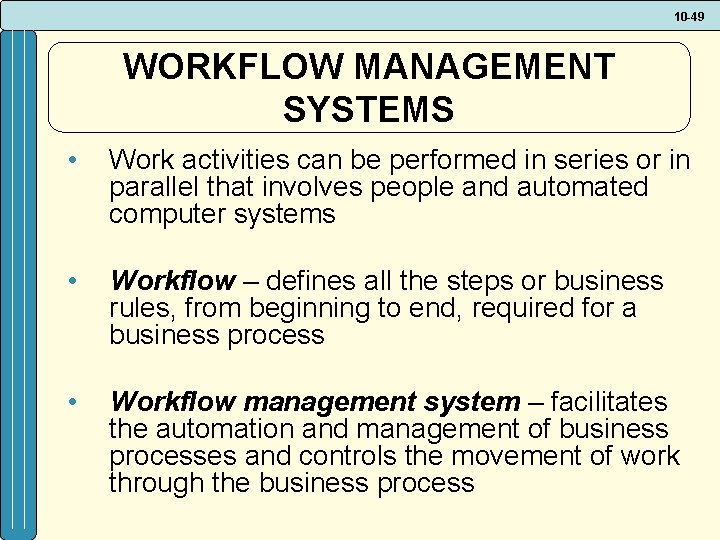 10 -49 WORKFLOW MANAGEMENT SYSTEMS • Work activities can be performed in series or