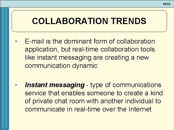 10 -53 COLLABORATION TRENDS • E-mail is the dominant form of collaboration application, but