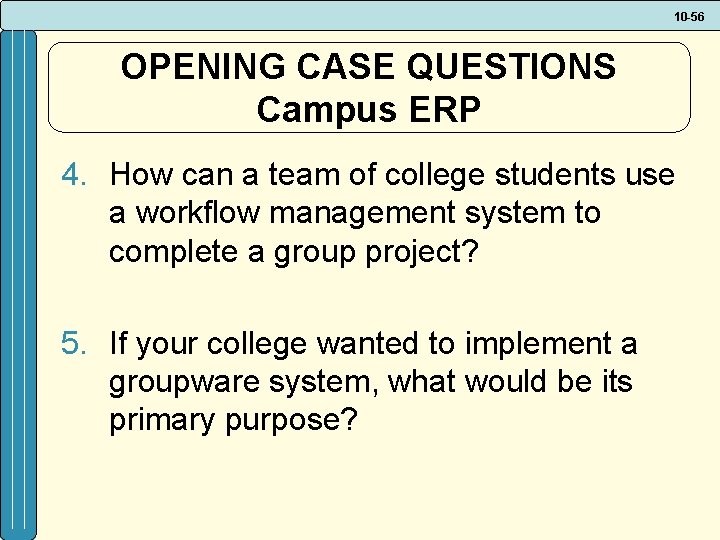 10 -56 OPENING CASE QUESTIONS Campus ERP 4. How can a team of college