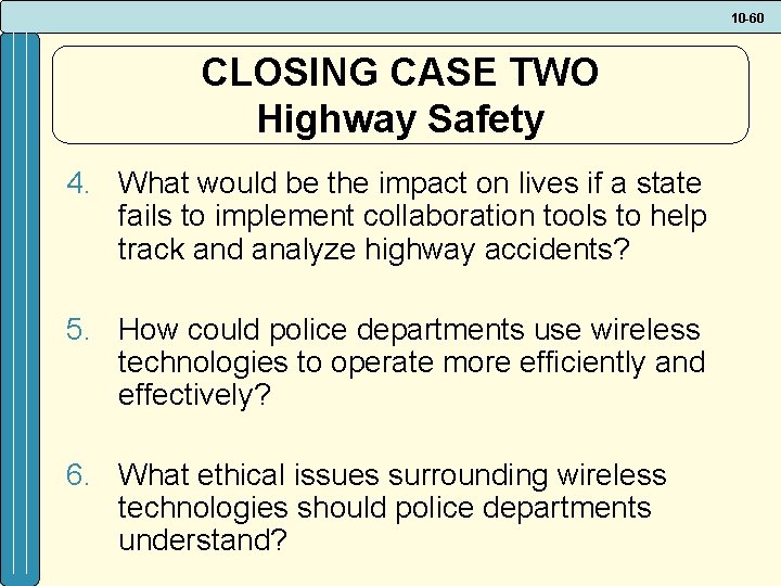 10 -60 CLOSING CASE TWO Highway Safety 4. What would be the impact on