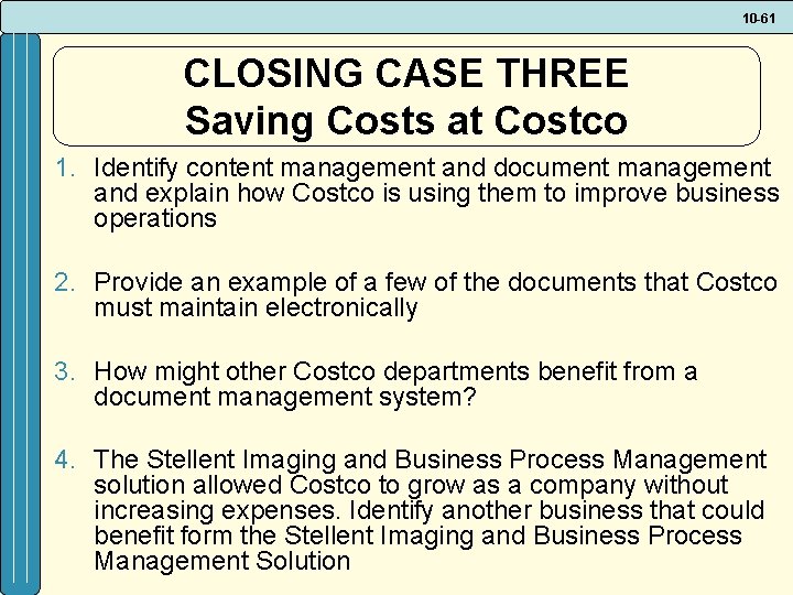 10 -61 CLOSING CASE THREE Saving Costs at Costco 1. Identify content management and