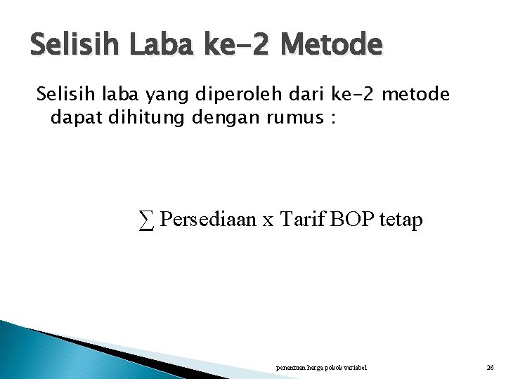 Selisih Laba ke-2 Metode Selisih laba yang diperoleh dari ke-2 metode dapat dihitung dengan