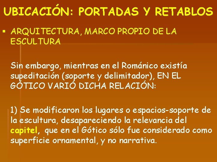 UBICACIÓN: PORTADAS Y RETABLOS § ARQUITECTURA, MARCO PROPIO DE LA ESCULTURA Sin embargo, mientras
