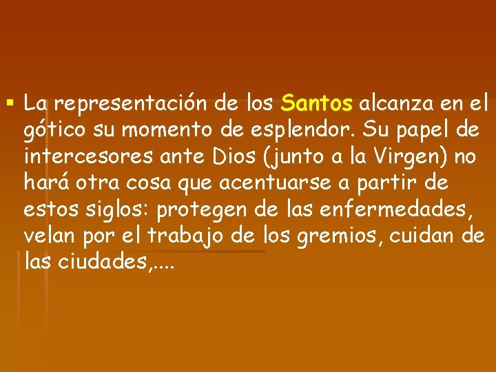 § La representación de los Santos alcanza en el gótico su momento de esplendor.