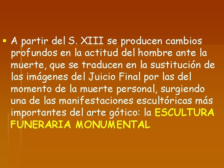 § A partir del S. XIII se producen cambios profundos en la actitud del