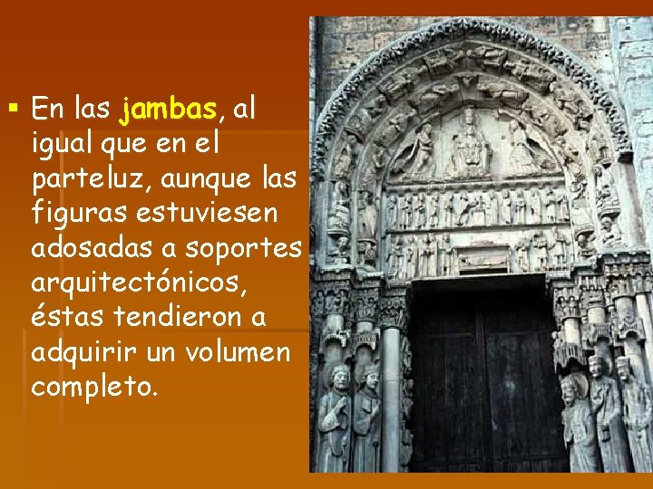 § En las jambas, al igual que en el parteluz, aunque las figuras estuviesen