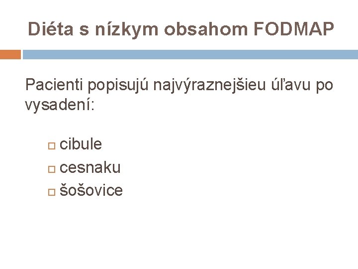 Diéta s nízkym obsahom FODMAP Pacienti popisujú najvýraznejšieu úľavu po vysadení: cibule cesnaku šošovice
