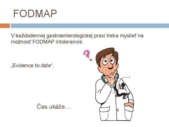 FODMAP V každodennej gastroenterologickej praxi treba myslieť na možnosť FODMAP intolerancie. „Evidence to date“.