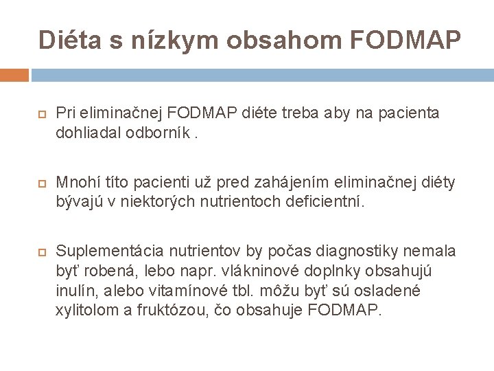 Diéta s nízkym obsahom FODMAP Pri eliminačnej FODMAP diéte treba aby na pacienta dohliadal