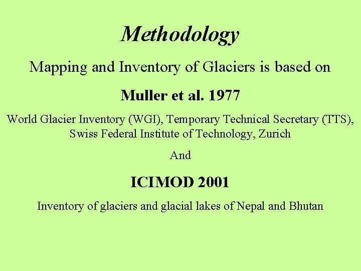 Methodology Mapping and Inventory of Glaciers is based on Muller et al. 1977 World