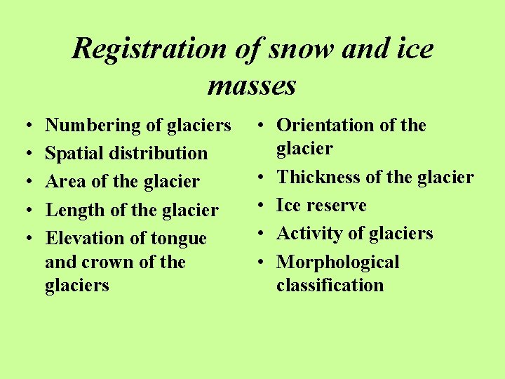 Registration of snow and ice masses • • • Numbering of glaciers Spatial distribution