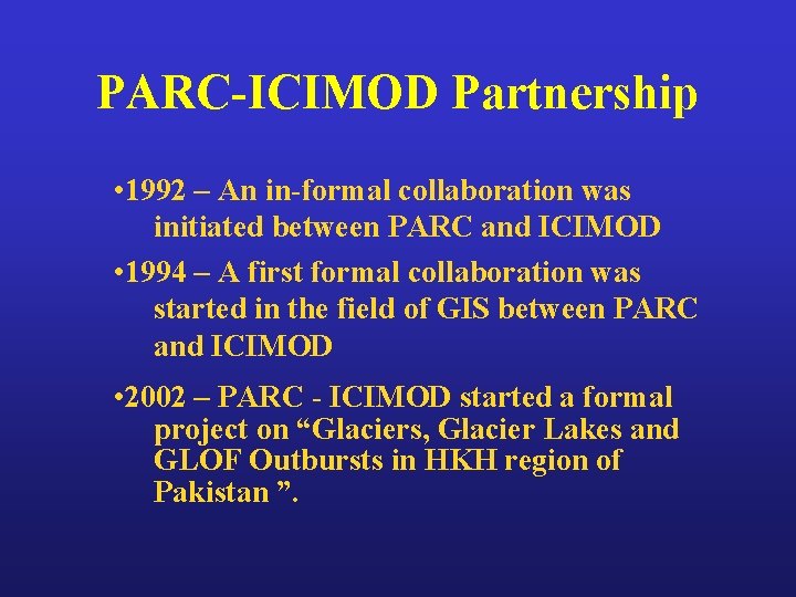 PARC-ICIMOD Partnership • 1992 – An in-formal collaboration was initiated between PARC and ICIMOD