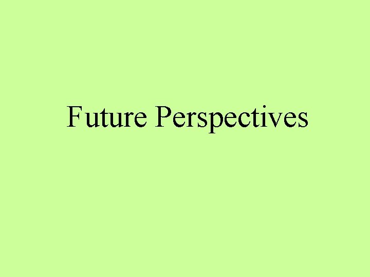 Future Perspectives 