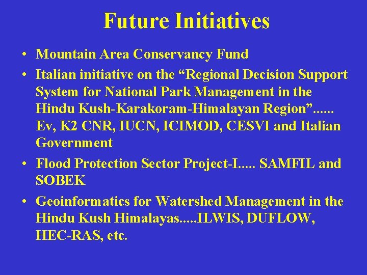 Future Initiatives • Mountain Area Conservancy Fund • Italian initiative on the “Regional Decision