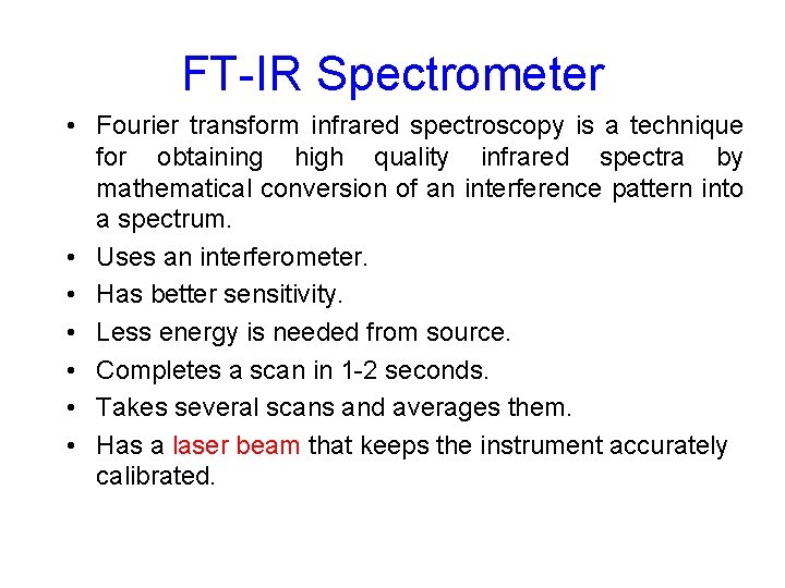 FT-IR Spectrometer • Fourier transform infrared spectroscopy is a technique for obtaining high quality