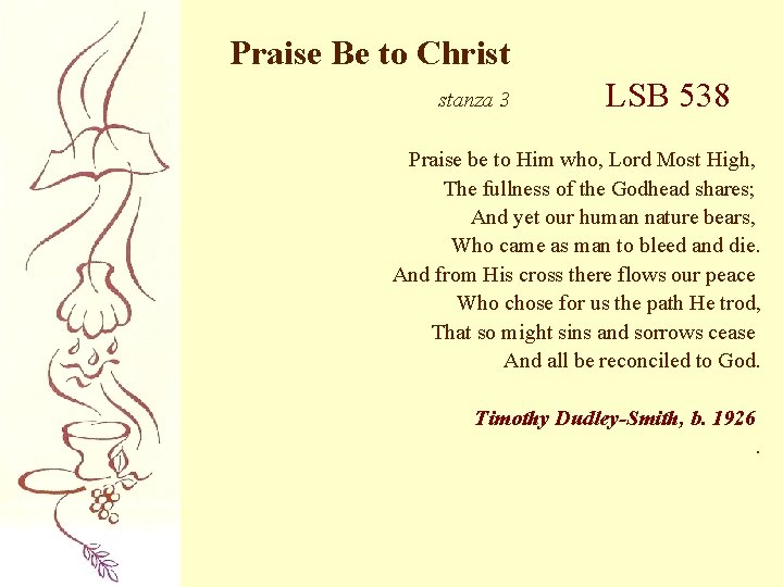 Praise Be to Christ stanza 3 LSB 538 Praise be to Him who, Lord
