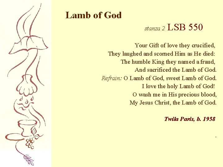 Lamb of God stanza 2 LSB 550 Your Gift of love they crucified, They