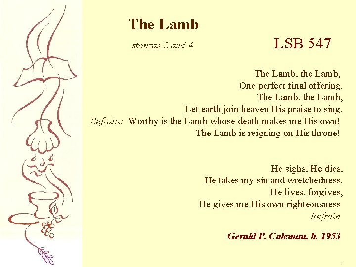 The Lamb stanzas 2 and 4 LSB 547 The Lamb, the Lamb, One perfect