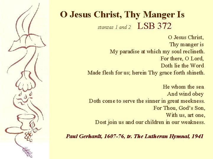 O Jesus Christ, Thy Manger Is stanzas 1 and 2 LSB 372 O Jesus