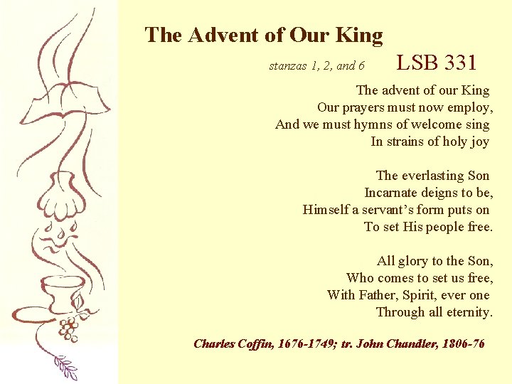 The Advent of Our King stanzas 1, 2, and 6 LSB 331 The advent