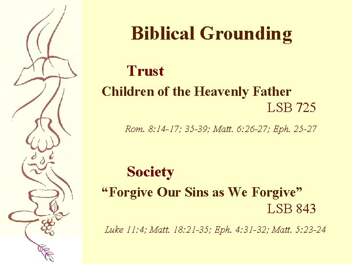 Biblical Grounding Trust Children of the Heavenly Father LSB 725 Rom. 8: 14 -17;