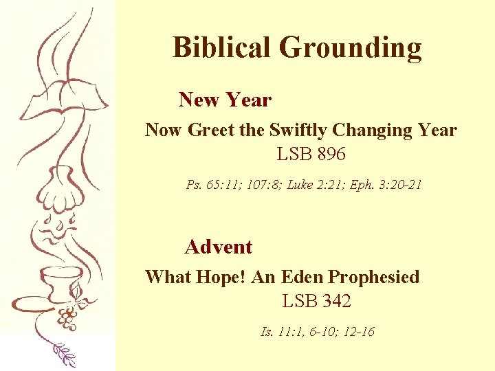 Biblical Grounding New Year Now Greet the Swiftly Changing Year LSB 896 Ps. 65: