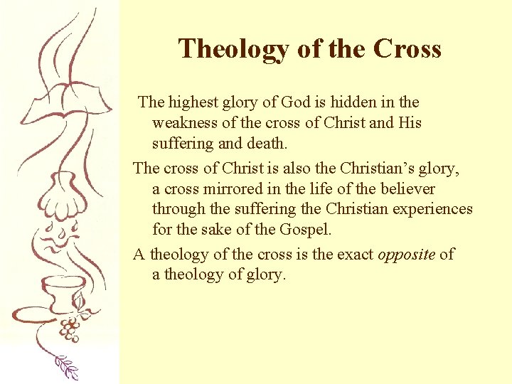 Theology of the Cross The highest glory of God is hidden in the weakness