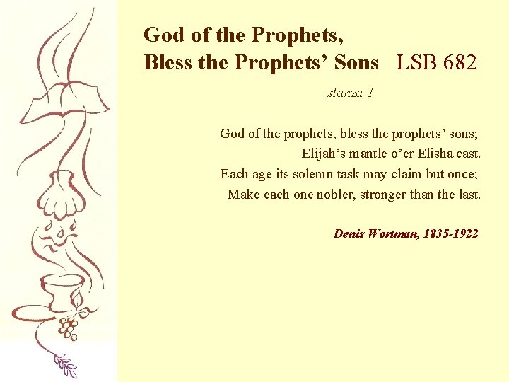 God of the Prophets, Bless the Prophets’ Sons LSB 682 stanza 1 God of