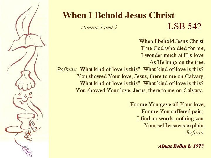 When I Behold Jesus Christ stanzas 1 and 2 LSB 542 When I behold