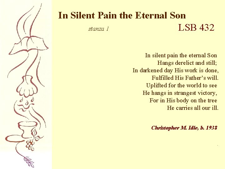 In Silent Pain the Eternal Son stanza 1 LSB 432 In silent pain the