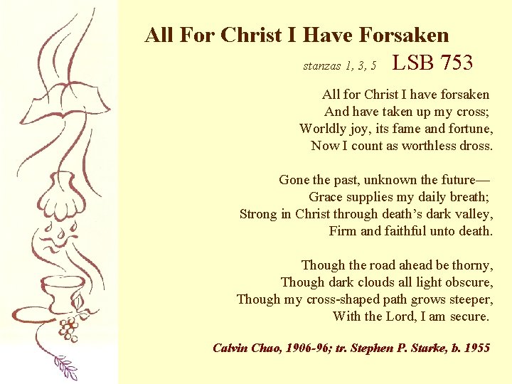 All For Christ I Have Forsaken stanzas 1, 3, 5 LSB 753 All for