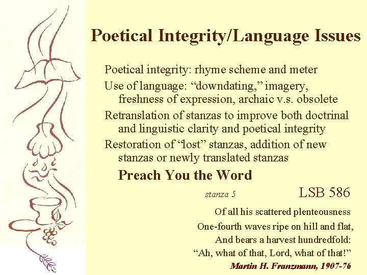 Poetical Integrity/Language Issues Poetical integrity: rhyme scheme and meter Use of language: “downdating, ”