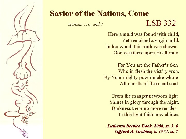 Savior of the Nations, Come stanzas 3, 6, and 7 LSB 332 Here a