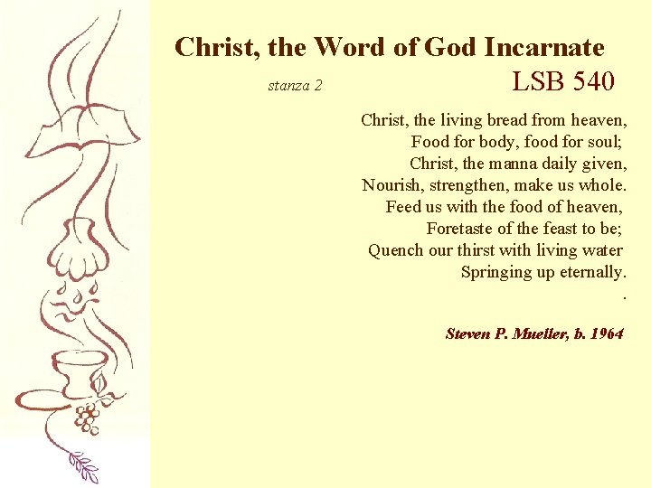 Christ, the Word of God Incarnate stanza 2 LSB 540 Christ, the living bread