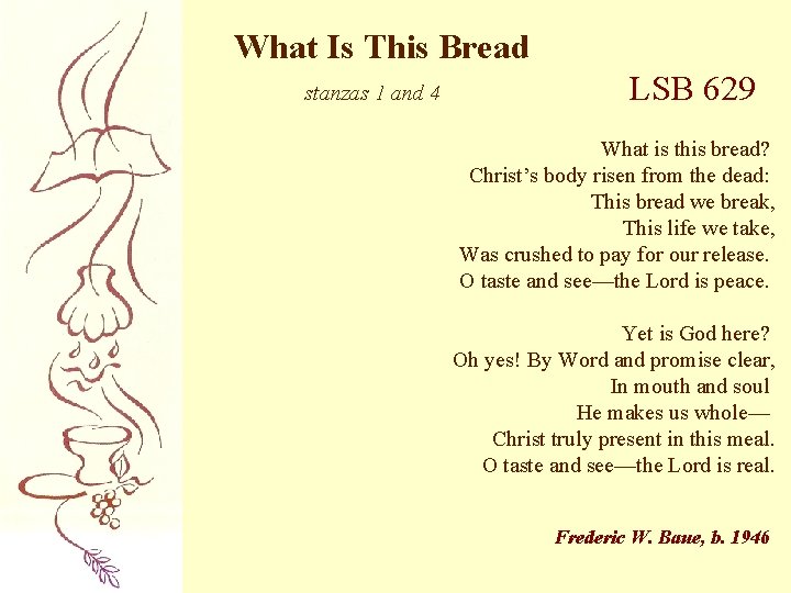 What Is This Bread stanzas 1 and 4 LSB 629 What is this bread?