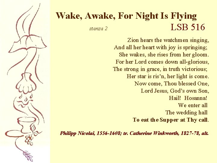 Wake, Awake, For Night Is Flying stanza 2 LSB 516 Zion hears the watchmen
