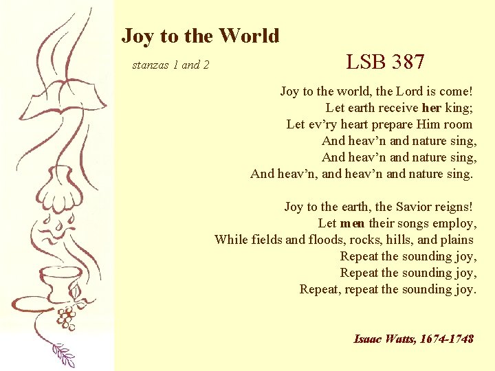 Joy to the World stanzas 1 and 2 LSB 387 Joy to the world,