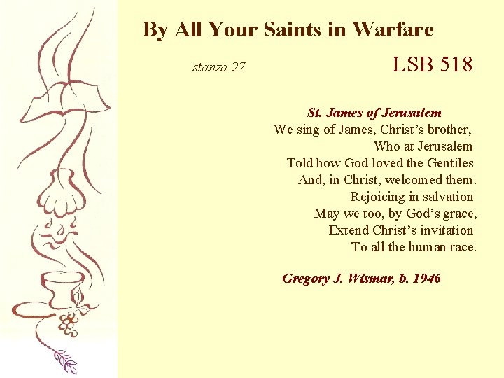 By All Your Saints in Warfare stanza 27 LSB 518 St. James of Jerusalem