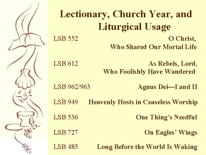 Lectionary, Church Year, and Liturgical Usage LSB 552 O Christ, Who Shared Our Mortal