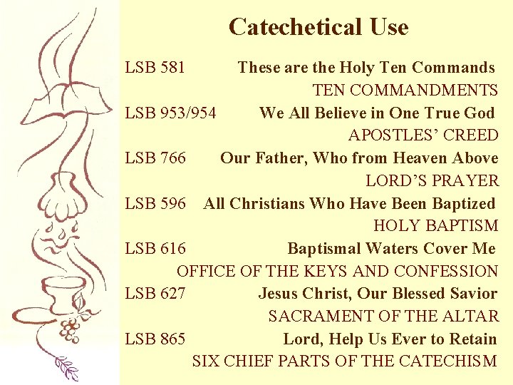 Catechetical Use LSB 581 These are the Holy Ten Commands TEN COMMANDMENTS LSB 953/954