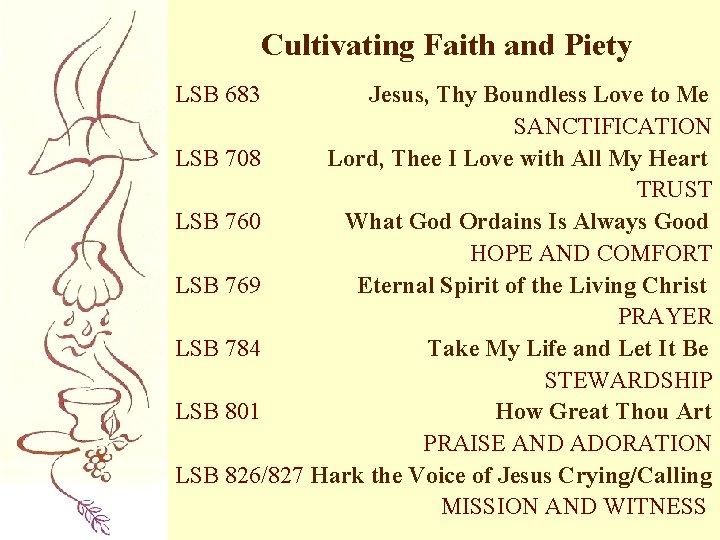Cultivating Faith and Piety LSB 683 Jesus, Thy Boundless Love to Me SANCTIFICATION LSB