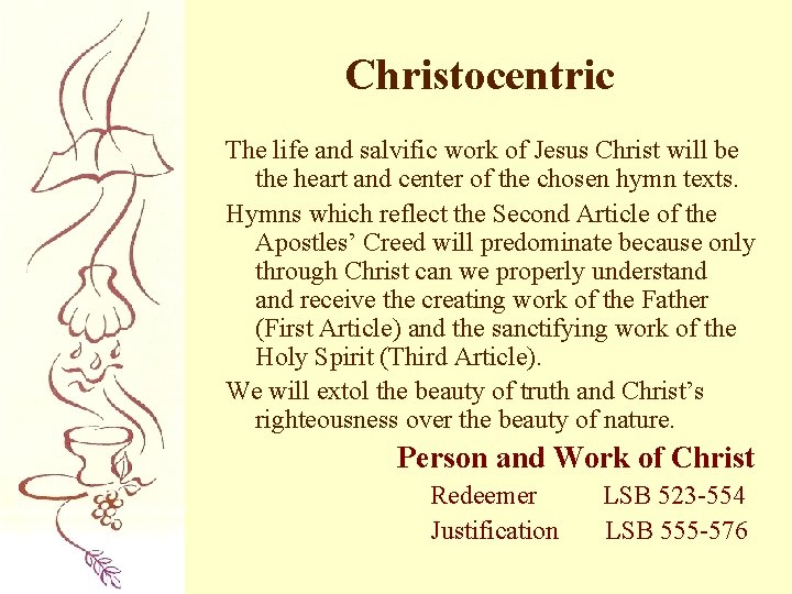 Christocentric The life and salvific work of Jesus Christ will be the heart and