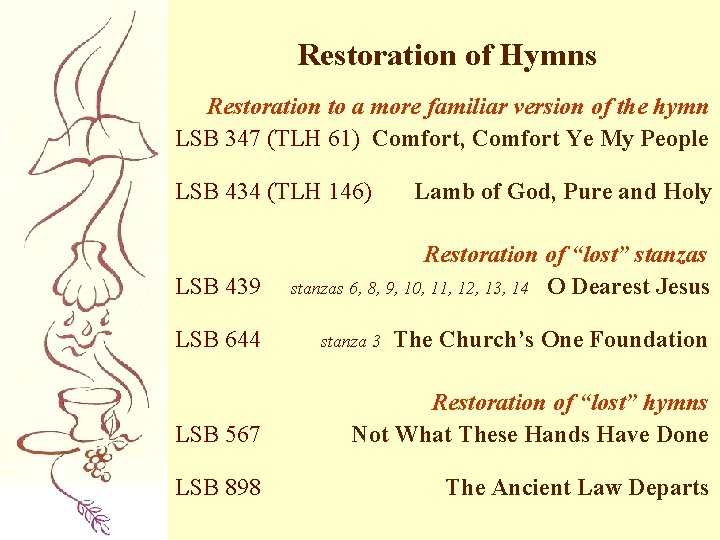 Restoration of Hymns Restoration to a more familiar version of the hymn LSB 347