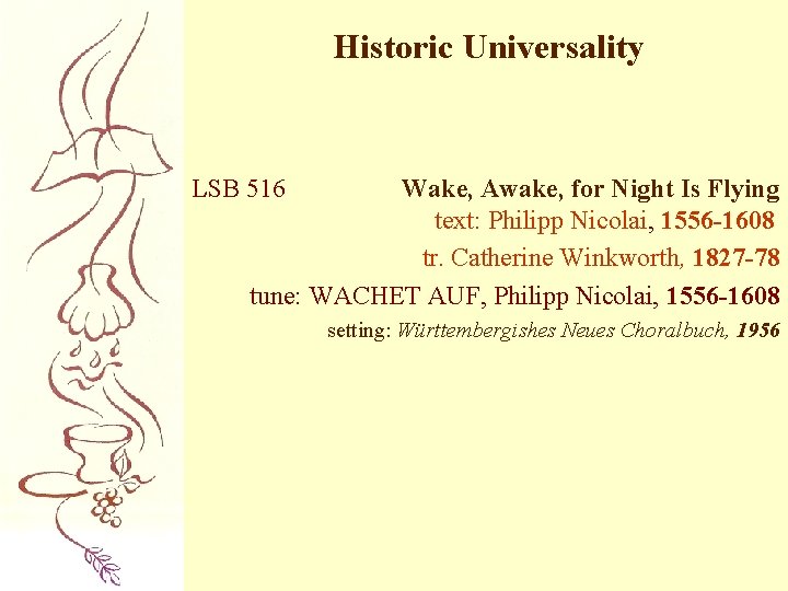 Historic Universality LSB 516 Wake, Awake, for Night Is Flying text: Philipp Nicolai, 1556